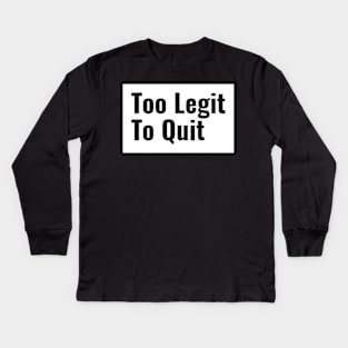 Workout Motivation | Too legit to quit Kids Long Sleeve T-Shirt